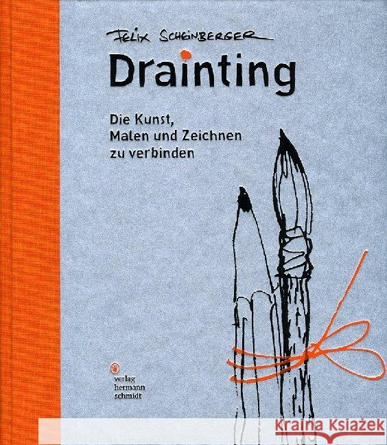 Drainting : Die Kunst, Malen und Zeichnen zu verbinden Scheinberger, Felix 9783874398978 Schmidt (Hermann), Mainz - książka