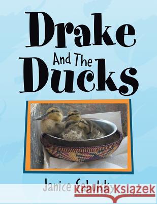 Drake and the Ducks Janice Sabulsky 9781456831080 Xlibris Corporation - książka