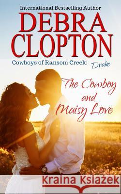 Drake: The Cowboy and Maisy Love Debra Clopton 9781949492484 DCP Publishing LLC - książka
