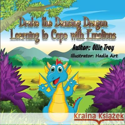 Drake the Dancing Dragon: Learning to Cope with Emotions Ollie Troy   9798394882128 Independently Published - książka