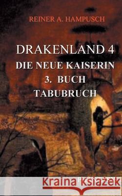 Drakenland 4/3: Tabubruch Reiner A. Hampusch 9783755770374 Books on Demand - książka