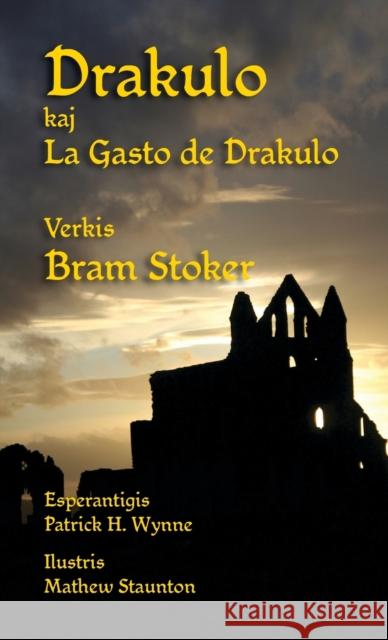 Drakulo kaj La Gasto de Drakulo: Dracula and Dracula's Guest in Esperanto Bram Stoker, Mathew Staunton, Patrick H Wynne 9781782012887 Evertype - książka