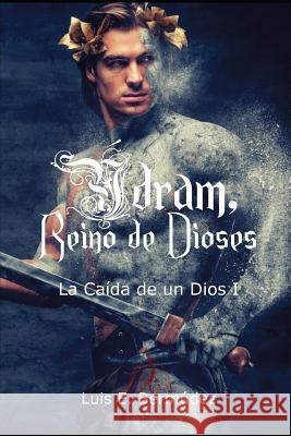 Ýdram, Reino de Dioses: La Caída de Un Dios I Bermudez, Luis E. 9781973170990 Independently Published - książka