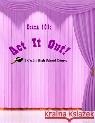 Drama 101: Act It Out! Nolette, Laura 9781981140602 Createspace Independent Publishing Platform - książka