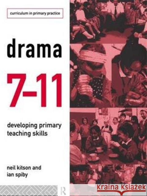 Drama 7-11: Developing Primary Teaching Skills Neil Kitson Ian Spiby 9781138136328 Routledge - książka