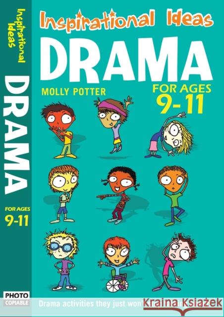 Drama 9-11 : Engaging Activities to Get Your Class into Drama! Molly Potter 9781408110867 A & C BLACK PUBLISHERS LTD - książka