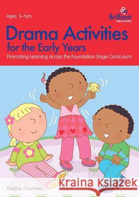 Drama Activities for the Early Years - Promoting Learning Across the Foundation Stage Curriculum Debbie Chalmers 9781783170265  - książka