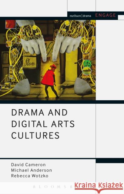 Drama and Digital Arts Cultures David Cameron Rebecca Wotzko Michael Anderson 9781472592194 Methuen Publishing - książka