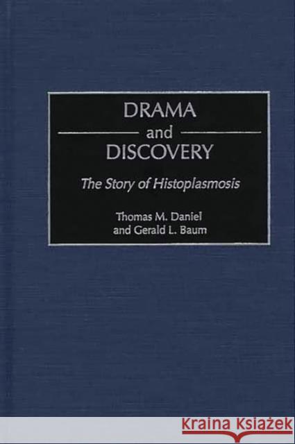 Drama and Discovery: The Story of Histoplasmosis Daniel, Thomas M. 9780313321627 Greenwood Press - książka