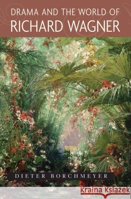 Drama and the World of Richard Wagner Dieter Borchmeyer Daphne Ellis 9780691114972 Princeton University Press - książka