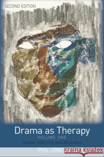 Drama as Therapy Volume 1: Theory, Practice and Research Jones, Phil 9780415415569 Taylor & Francis Ltd - książka