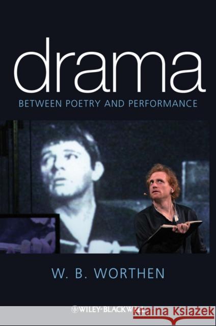 Drama: Between Poetry and Performance Worthen, W. B. 9781405153423 John Wiley & Sons - książka