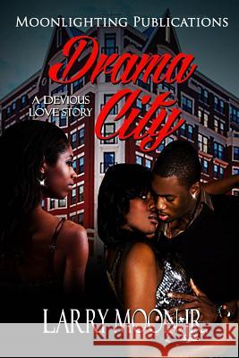 Drama City: A Devious Love Story Larry Moo 9781518864117 Createspace - książka
