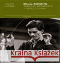 Drama dirigenta Jaroslav Krombholc v osidlech doby Martin Kučera 9788024638041 Karolinum - książka