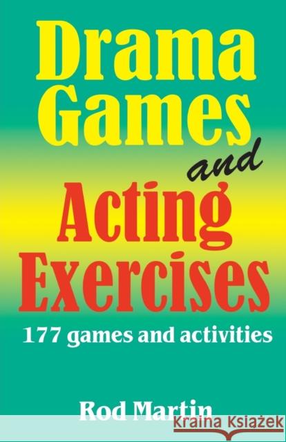Drama Games and Acting Exercises: 177 Games and Activities Martin, Rod 9781566081665 Meriwether Publishing - książka