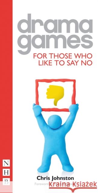 Drama Games for Those Who Like to Say No Chris Johnston 9781848420496 Nick Hern Books - książka