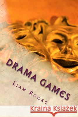 Drama Games: Workshop and Drama Games and Techniques Liam Rooke 9781508730170 Createspace Independent Publishing Platform - książka
