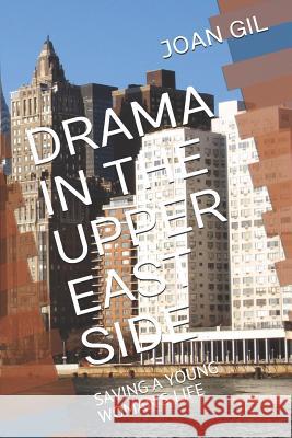 Drama in the Upper East Side: Saving a Young Woman's Life Joan Gil 9781983238703 Independently Published - książka