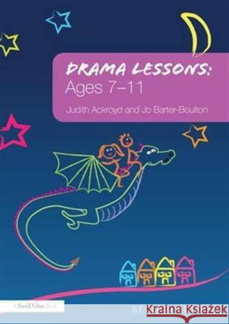 Drama Lessons: Ages 7-11 Judith Ackroyd, Jo Barter-Boulton 9781138130463 Taylor and Francis - książka