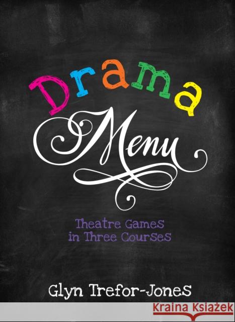 Drama Menu: Theatre Games in Three Courses Glyn Trefor Jones 9781848422858 Nick Hern Books - książka