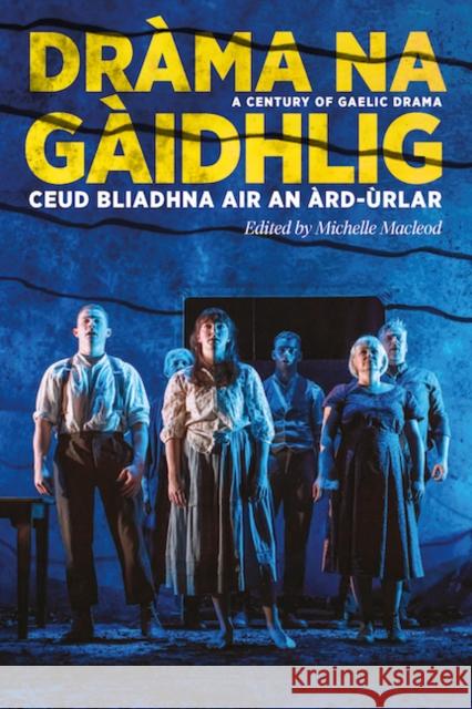 Drama na Gaidhlig: Ceud Bliadhna air an Ard-urlar: A Century of Gaelic Drama  9781906841416 Association for Scottish Literary Studies - książka