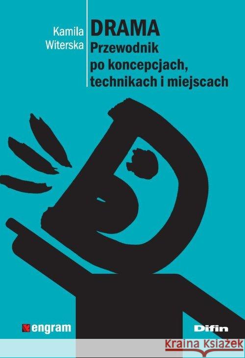 Drama. Przewodnik po koncepcjach, technikach ... Witerska Kamila 9788379302970 Difin - książka