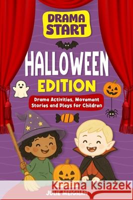 Drama Start: Halloween Edition: Drama Activities, Movement Stories and Plays for Young Children Julie Meighan 9781068743337 Jembooks - książka