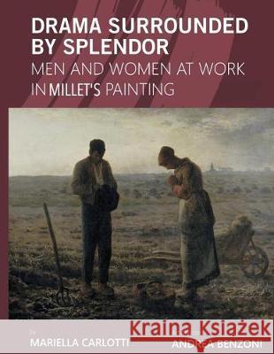 Drama Surrounded by Splendor: Men and Women at Work in Jean-François Millet's Paintings Lewis, Suzanne M. 9781975813796 Createspace Independent Publishing Platform - książka