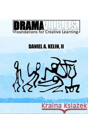 Drama V.I.B.E.S.: Foundations for Creative Learning Daniel a. Keli 9781975845599 Createspace Independent Publishing Platform - książka