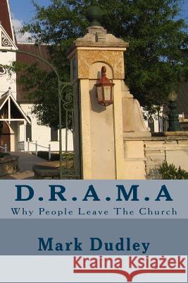 D.R.A.M.a: Why People Leave the Church Mark Dudley 9781548229306 Createspace Independent Publishing Platform - książka