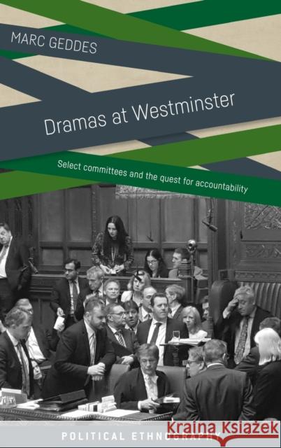 Dramas at Westminster: Select Committees and the Quest for Accountability Marc Geddes 9781526136800 Manchester University Press - książka