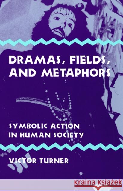 Dramas, Fields, and Metaphors: Symbolic Action in Human Society Victor Turner 9780801408168 Cornell University Press - książka