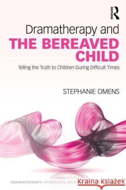 Dramatherapy and the Bereaved Child Stephanie (New York University and Lesley University, USA) Omens 9780367461041 Taylor & Francis Ltd - książka