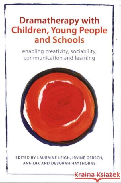 Dramatherapy with Children, Young People and Schools: Enabling Creativity, Sociability, Communication and Learning Leigh, Lauraine 9780415670777  - książka
