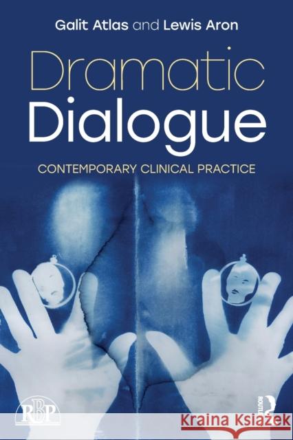 Dramatic Dialogue: Contemporary Clinical Practice Galit Atlas Lewis Aron 9781138555488 Routledge - książka