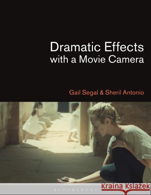 Dramatic Effects with a Movie Camera Gail Segal Sheril Antonio 9781474285827 Bloomsbury Academic - książka