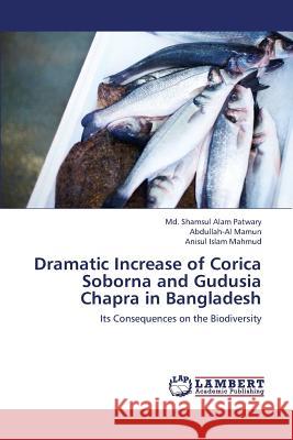 Dramatic Increase of Corica Soborna and Gudusia Chapra in Bangladesh Patwary MD Shamsul Alam, Mamun Abdullah-Al, Mahmud Anisul Islam 9783659425776 LAP Lambert Academic Publishing - książka