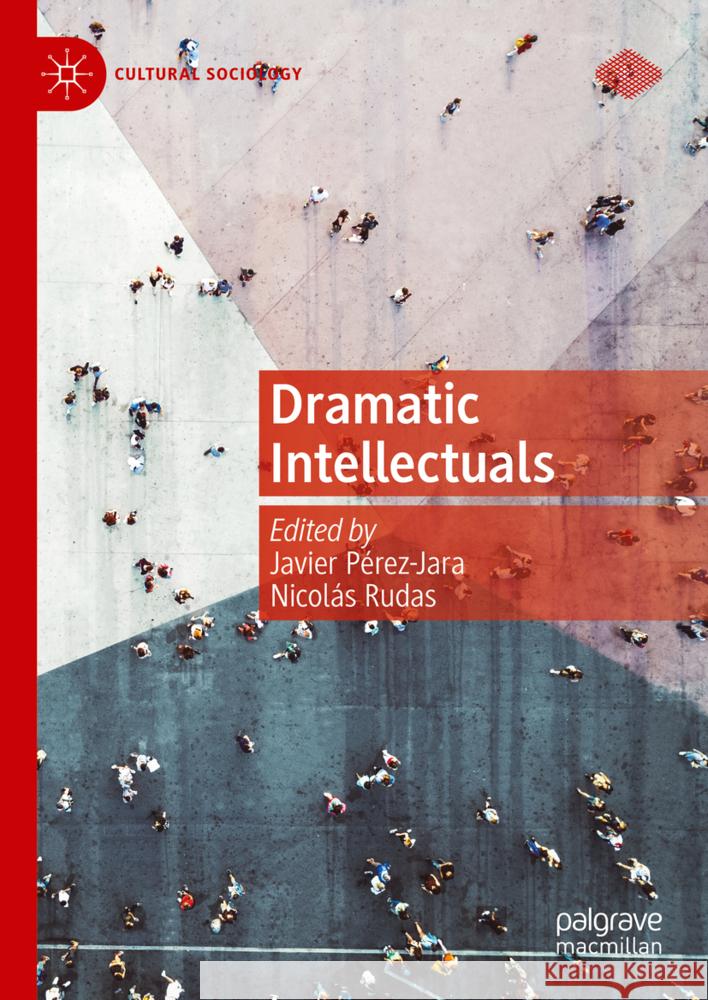 Dramatic Intellectuals Javier P?rez-Jara Nicol?s Rudas 9783031899089 Palgrave MacMillan - książka