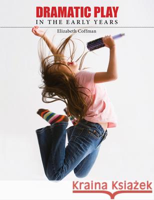 Dramatic Play in the Early Years Elizabeth Coffman 9781551383071 Pembroke Publishers - książka