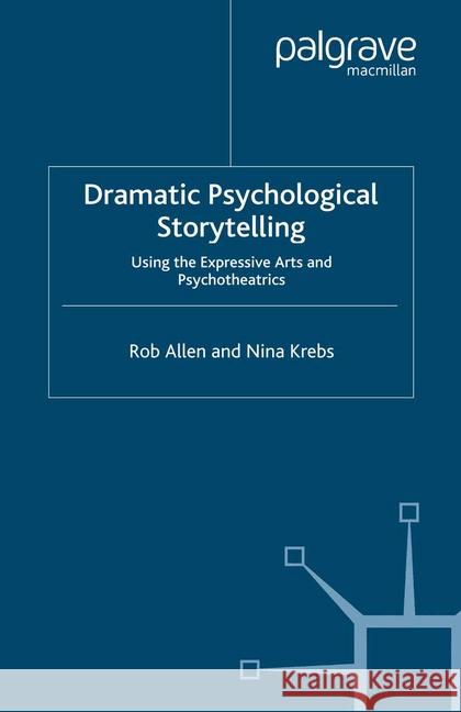 Dramatic Psychological Storytelling: Using the Expressive Arts and Psychotheatrics Allen, R. 9781349353033 Palgrave Macmillan - książka