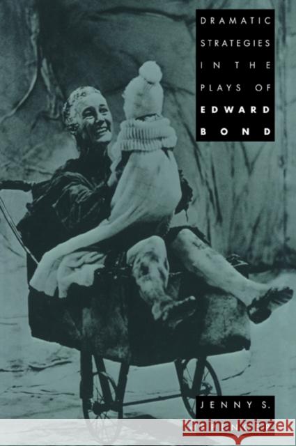 Dramatic Strategies in the Plays of Edward Bond Jenny S. Spencer 9780521034890 Cambridge University Press - książka
