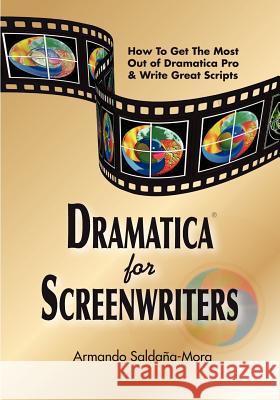 Dramatica(r) for Screenwriters: How to Get the Most out of Dramatica(r) Pro & Write Great Scripts Huntley, Chris 9780918973030 Screenplay Systems, Incorporated - książka