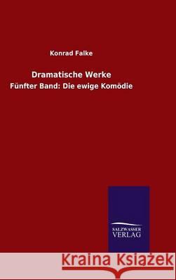 Dramatische Werke Konrad Falke 9783846072141 Salzwasser-Verlag Gmbh - książka