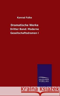 Dramatische Werke Konrad Falke 9783846072158 Salzwasser-Verlag Gmbh - książka