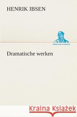 Dramatische werken Henrik Ibsen 9783849539771 Tredition Classics - książka