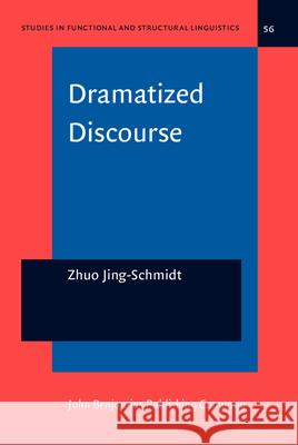 Dramatized Discourse: The Mandarin Chinese Ba-Construction Zhuo Jing-Schmidt   9789027215659 John Benjamins Publishing Co - książka