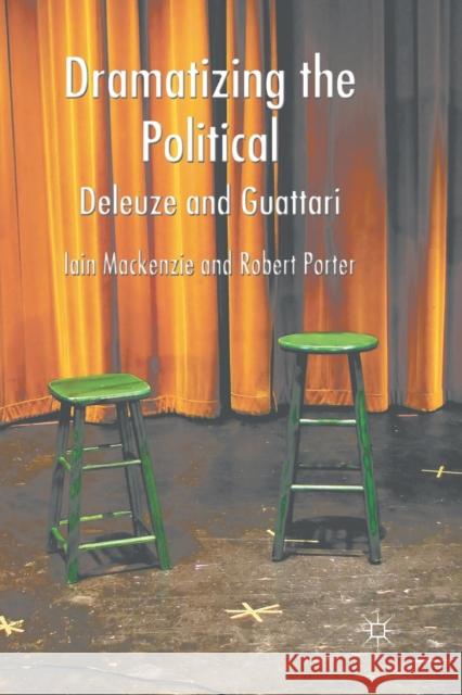 Dramatizing the Political: Deleuze and Guattari I. MacKenzie R. Porter  9781349368631 Palgrave Macmillan - książka