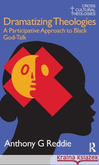 Dramatizing Theologies: A Participative Approach to Black God-Talk Reddie, Anthony G. 9781845530778 Equinox Publishing - książka