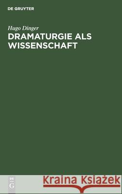 Dramaturgie ALS Wissenschaft Dinger, Hugo 9783112434772 de Gruyter - książka