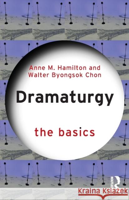 Dramaturgy: The Basics Walter Byongsok Chon 9780367253783 Taylor & Francis Ltd - książka